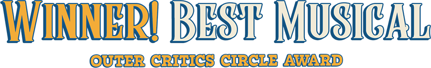 Winner! Best Musical - Outer Critics Circle Award